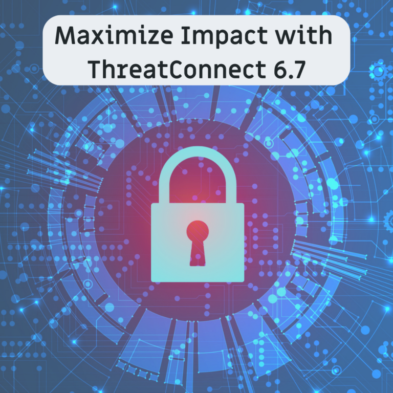 Maximize Impact with ThreatConnect 6.7