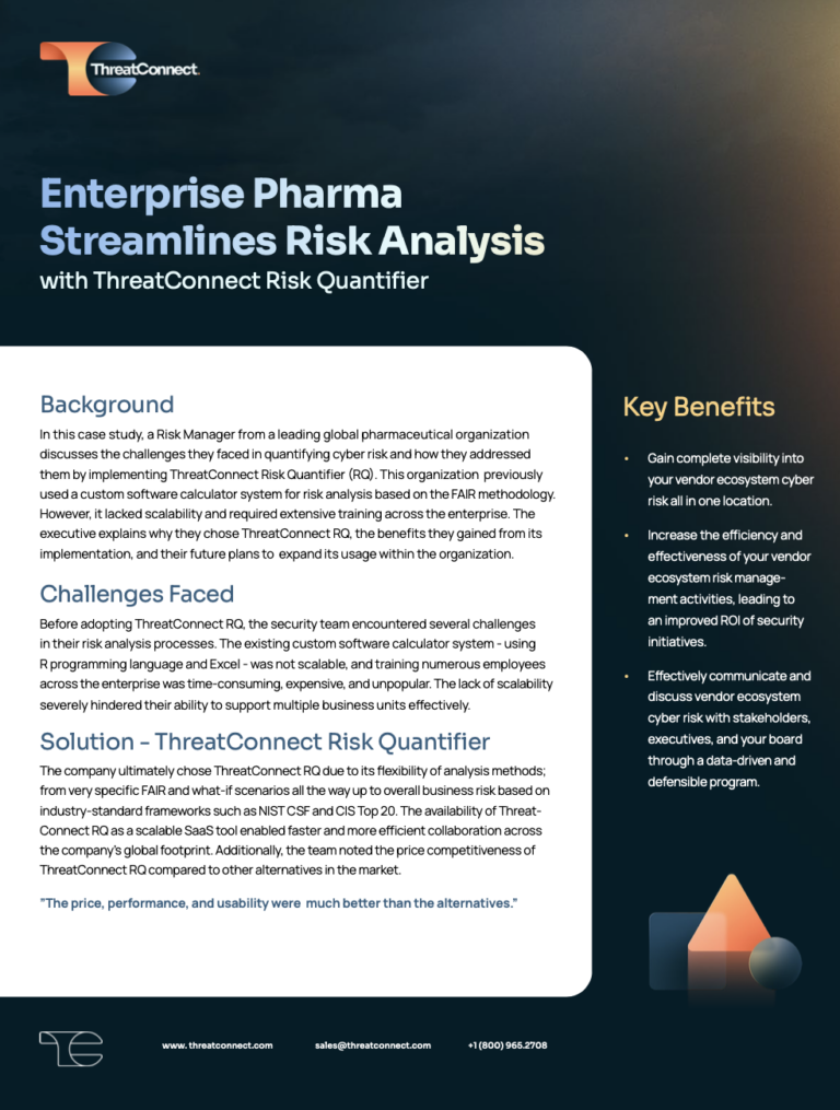Large Enterprise Pharmaceutical Achieves Faster Turn-Around with ThreatConnect Risk Quantifier (RQ)