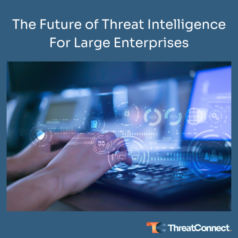 The Future of Threat Intelligence for Large Enterprises
