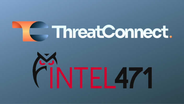 ThreatConnect and Intel 471: Comprehensive Intelligence to Protect Your Mission