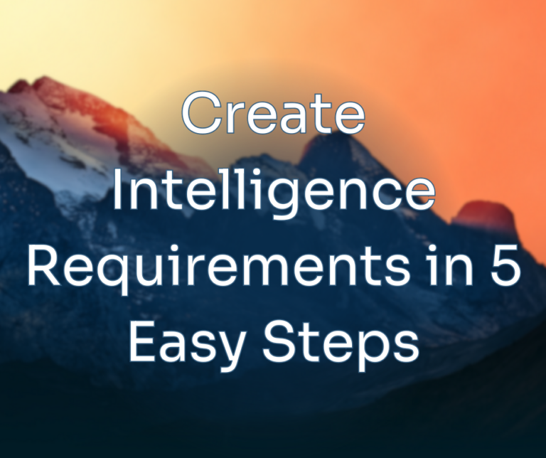 Create Intelligence Requirements in 5 Easy Steps
