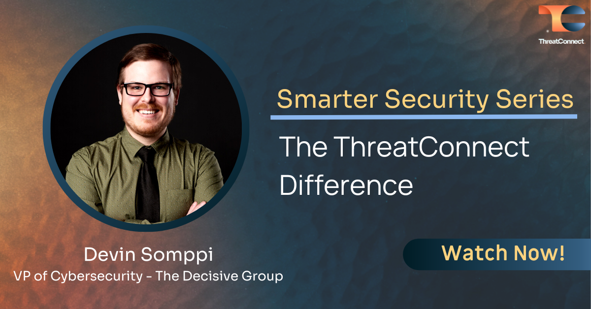 smarter security series: the ThreatConnect difference watch now