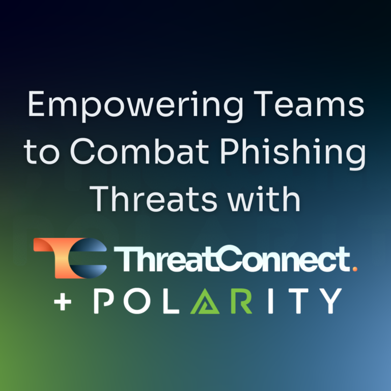 How ThreatConnect and Polarity Empower Teams to Combat Phishing Threats