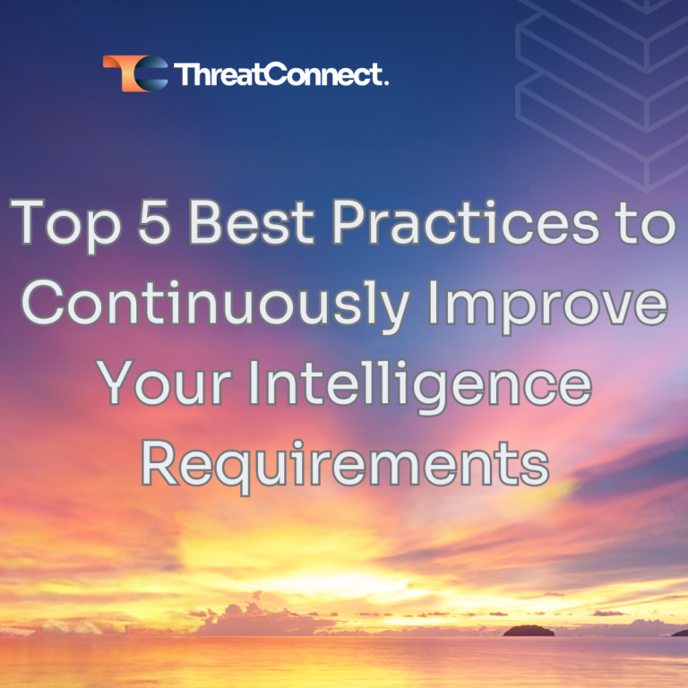 Top 5 Best Practices to Continuously Improve Your Intelligence Requirements