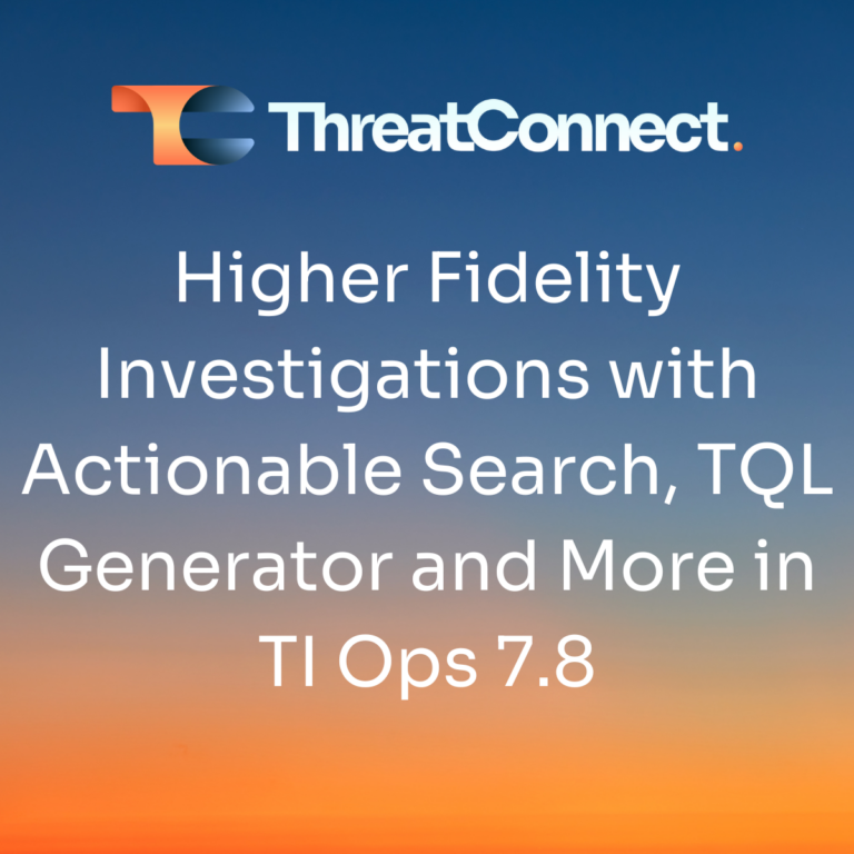 Higher Fidelity Investigations with Actionable Search, TQL Generator, and More in TI Ops 7.8