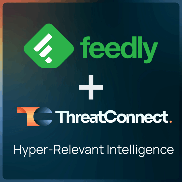 Feedly and ThreatConnect: Delivering Curated Threat Intelligence with Context
