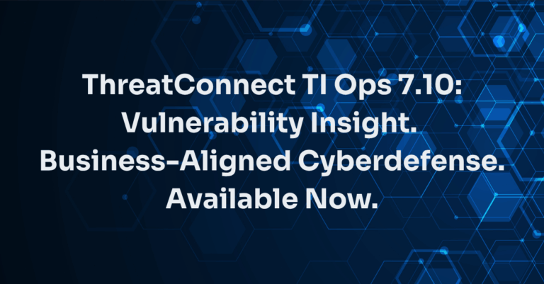 ThreatConnect 7.10 is Live: Unified Vulnerability Intelligence, Enhanced Search, and Streamlined Workflows for Security Teams