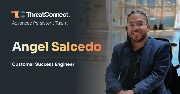 ThreatConnect Customer Success Engineer Angel Salcedo Makes Success a Team Sport
